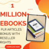 1 Million+ Ebooks + 1 Million PLR Articles Bonus with reseller rights